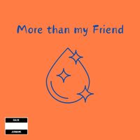 MORE THAN MY FRIEND  by Caleb Jermaine 