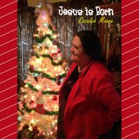 Jesus is Born (Remix) by Rosalee Moore