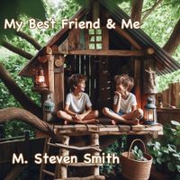 My Best Friend & Me by M. Steven Smith