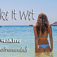 Make It Wet  by big grime