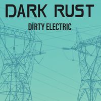 Dirty Electric EP by Dark Rust