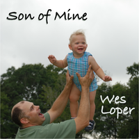 Son of Mine (Birthday Edition) by Wes Loper