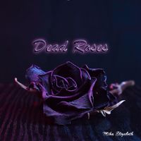 Dead Roses by Mika Elizabeth