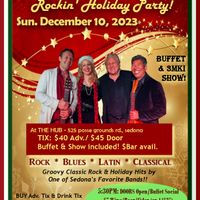 TICKETS ARE AVAILABLE ($45/ea)  AT THE DOOR (GEN. ADMISSION) : Sun.12/10/23 3MKi "Rockin' Holiday Party!"  at The Sedona Hub. DOORS OPEN/BUFFET 5:30PM,  SHOW RECEIPT  for Admission