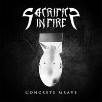 Concrete Grave by Sacrifice in Fire