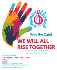 We Will All Rise Together - Virtual Concert with Common Thread Community Chorus