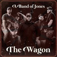 The Wagon by A Band of Jones