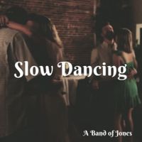 Slow Dancing by A Band of Jones