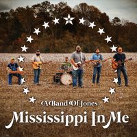 Mississippi In Me by A Band of Jones