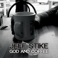 God And Coffee by Jeff Stike