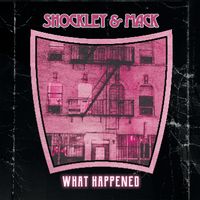 WHAT HAPPENED by SHOCKLEY & MACK
