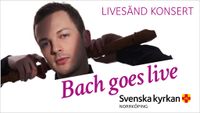 Livesänd Konsert Bach goes live