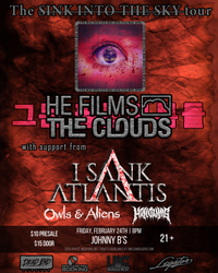 The SINK INTO THE SKY TOUR feat. He Films The Clouds w/ I Sank Atlantis, Owls & Aliens, and Hollowing