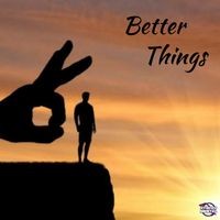 Better Things by SYNCROMENTAL