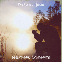 I'm Still Here by Benjamin Longmire