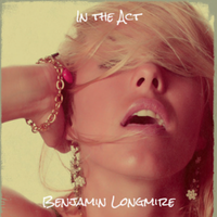 In the Act by Benjamin Longmire