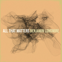 All That Matters by Benjamin Longmire