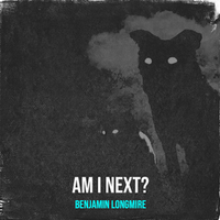 Am I Next? by Benjamin Longmire