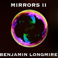 Mirrors II by Benjamin Longmire