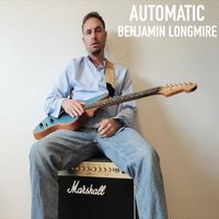 Automatic by Benjamin Longmire