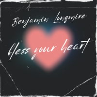 Bless Your Heart by Benjamin Longmire