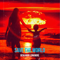 Save the World  by Benjamin Longmire