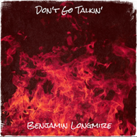 Don't Go Talkin' by Benjamin Longmire