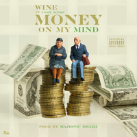 "MONEY ON MY MIND" FEATURING CORY JONES by WINE