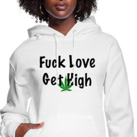 Fuck Love Get High Women's Hoodie