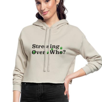 Stressing Over Who? Cropped Hoodie