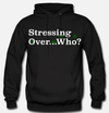 Stressing Over Who? Men's BLACK Hoodie (Weed Leaf Design)