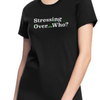 Stressing Over Who? Women's T-Shirt Dress