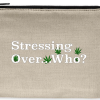 Stressing Over Who? Carry All Pouch 