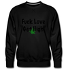 Fuck Love Get High Men’s Premium Sweatshirt
