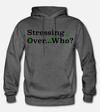 Stressing Over Who? Men's Hoodie (Weed Leaf Design)