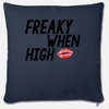 Freaky When High Throw Pillow Cover 