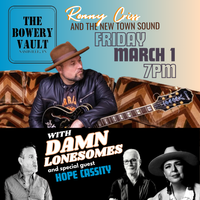 Ronny Criss & New Town Sound at Bowery Vault with Damn Lonesomes & Hope Cassity