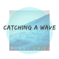 Catching a Wave by Ronny Criss