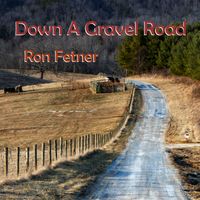 Down A Gravel Road by Ron Fetner
