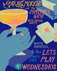 Sarah Morris and the Sometimes Guys host The International Treasures at The White Squirrel!