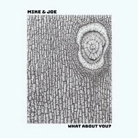What About You? by Mike & Joe