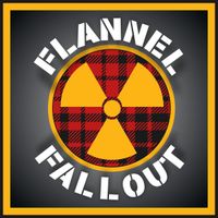 The Flannel Fallout ™ by Hairball John