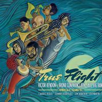 TRUE FLIGHT by Victor Rendón & Bronx Conexión Latin-Jazz Big Band