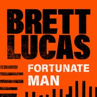 Fortunate Man by Brett Lucas