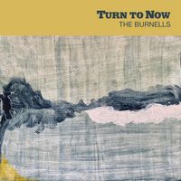 Turn to Now by The Burnells