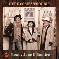 Here Comes Trouble by Bonny June & Bonfire