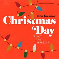 Christmas Day (Not the Perfect) by Peter Lerman