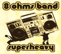 8 Ohms Band - Superheavy: CD
