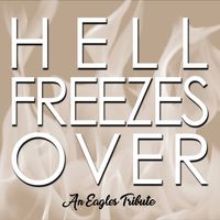 Hell Freezes Over: An Eagles Tribute Band