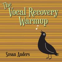 The Vocal Recovery Warmup: Male by Susan Anders